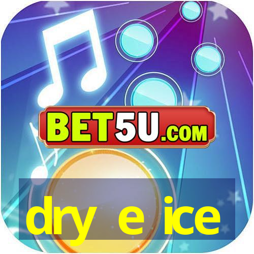 dry e ice